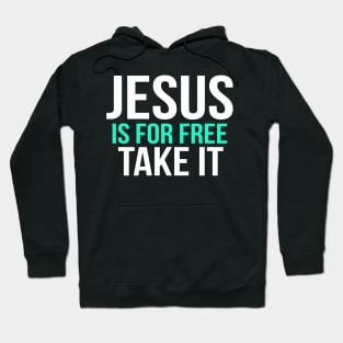 Jesus Is For Free Take It Cool Motivational Christian Hoodie